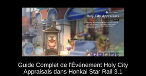 Guide Complet de l’Événement Holy City Appraisals dans Honkai Star Rail 3.1