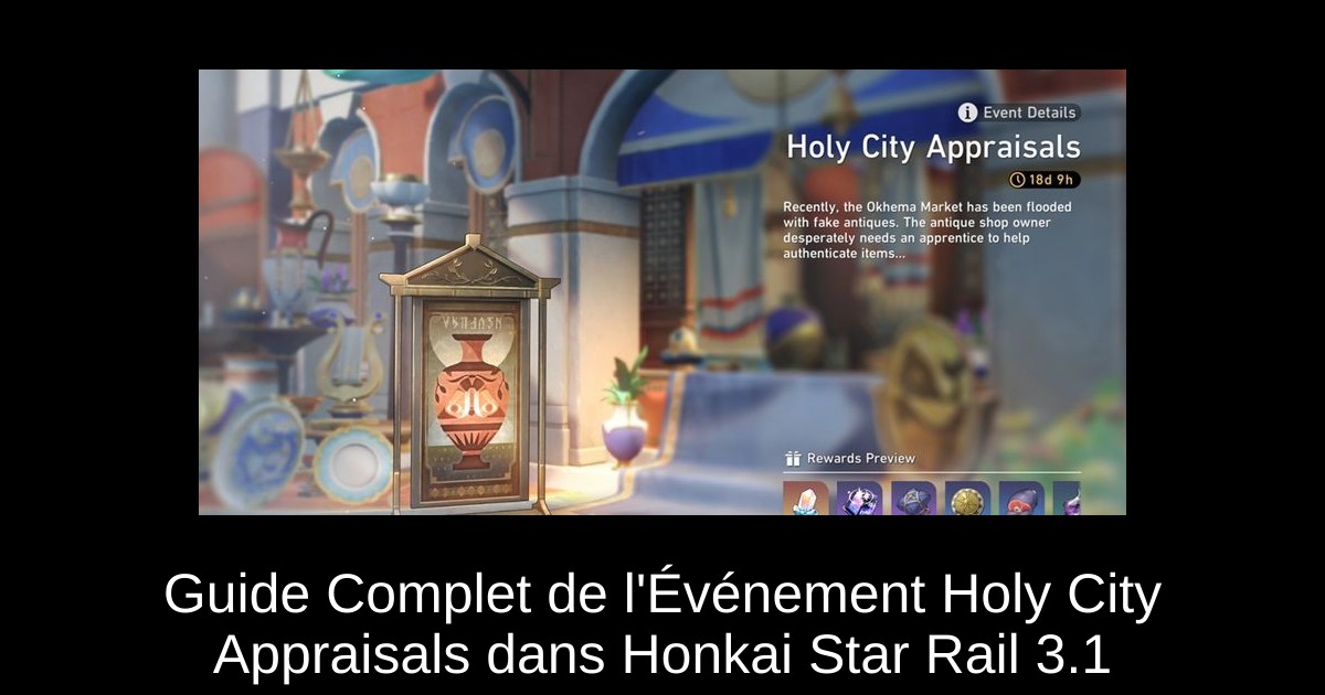 Guide Complet de l'Événement Holy City Appraisals dans Honkai Star Rail 3.1