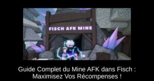 Guide Complet du Mine AFK dans Fisch : Maximisez Vos Récompenses !