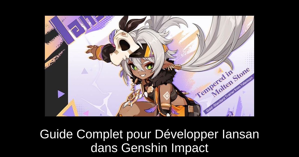 Guide Complet pour Développer Iansan dans Genshin Impact