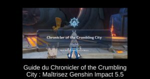 Guide du Chronicler of the Crumbling City : Maîtrisez Genshin Impact 5.5