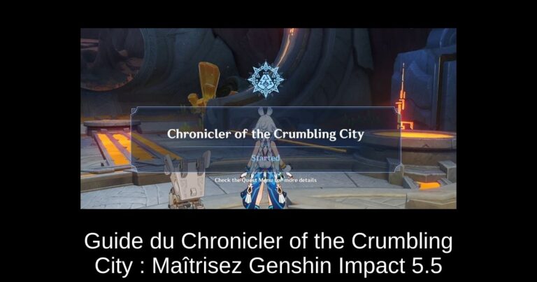 Guide du Chronicler of the Crumbling City : Maîtrisez Genshin Impact 5.5