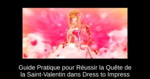 Guide Pratique pour Réussir la Quête de la Saint-Valentin dans Dress to Impress
