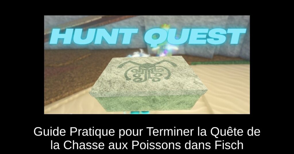 Guide Pratique pour Terminer la Quête de la Chasse aux Poissons dans Fisch
