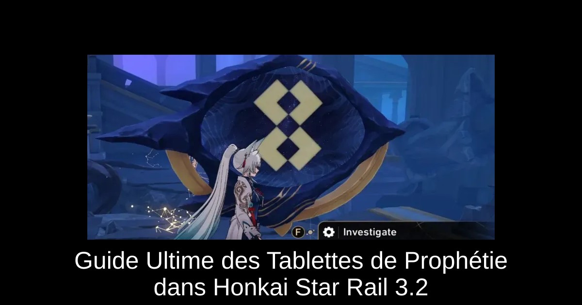 Guide Ultime des Tablettes de Prophétie dans Honkai Star Rail 3.2