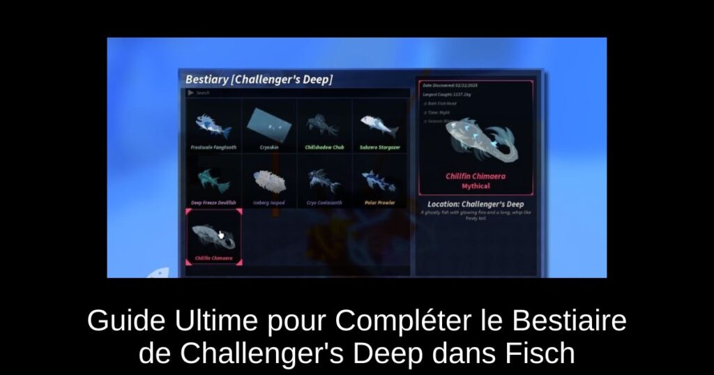Guide Ultime pour Compléter le Bestiaire de Challenger&rsquo;s Deep dans Fisch