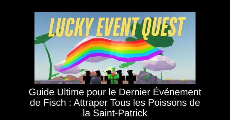 Guide Ultime pour le Dernier Événement de Fisch : Attraper Tous les Poissons de la Saint-Patrick