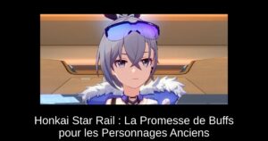 Honkai Star Rail : La Promesse de Buffs pour les Personnages Anciens