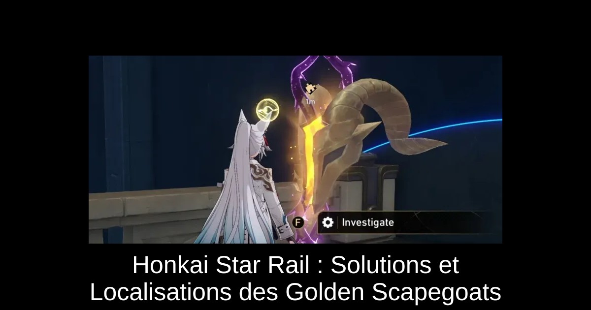 Honkai Star Rail : Solutions et Localisations des Golden Scapegoats
