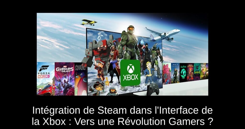 Intégration de Steam dans l&rsquo;Interface de la Xbox : Vers une Révolution Gamers ?