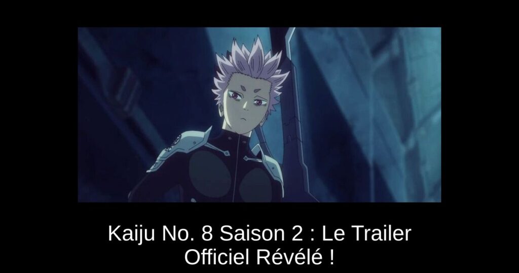Kaiju No. 8 Saison 2 : Le Trailer Officiel Révélé !