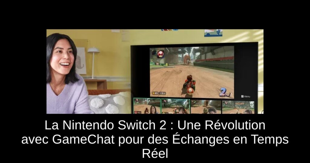 La Nintendo Switch 2 : Une Révolution avec GameChat pour des Échanges en Temps Réel