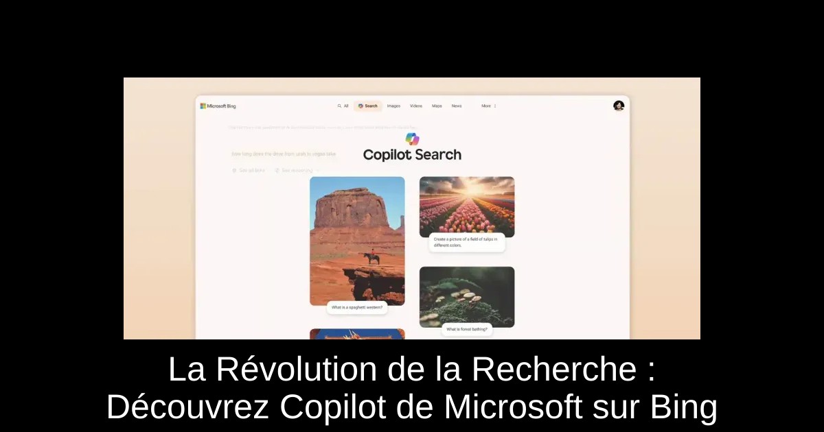 La Révolution de la Recherche : Découvrez Copilot de Microsoft sur Bing