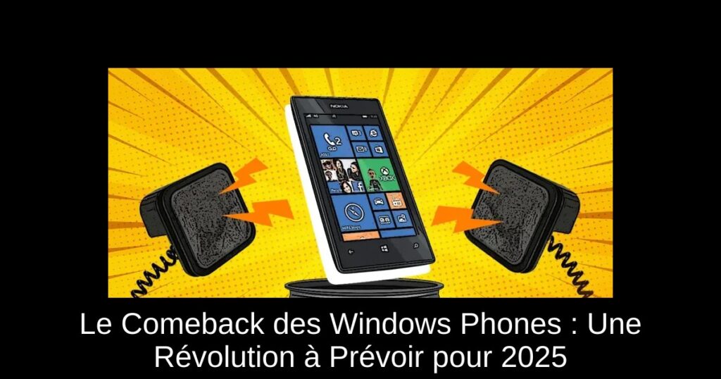 Le Comeback des Windows Phones : Une Révolution à Prévoir pour 2025