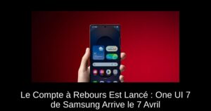 Le Compte à Rebours Est Lancé : One UI 7 de Samsung Arrive le 7 Avril