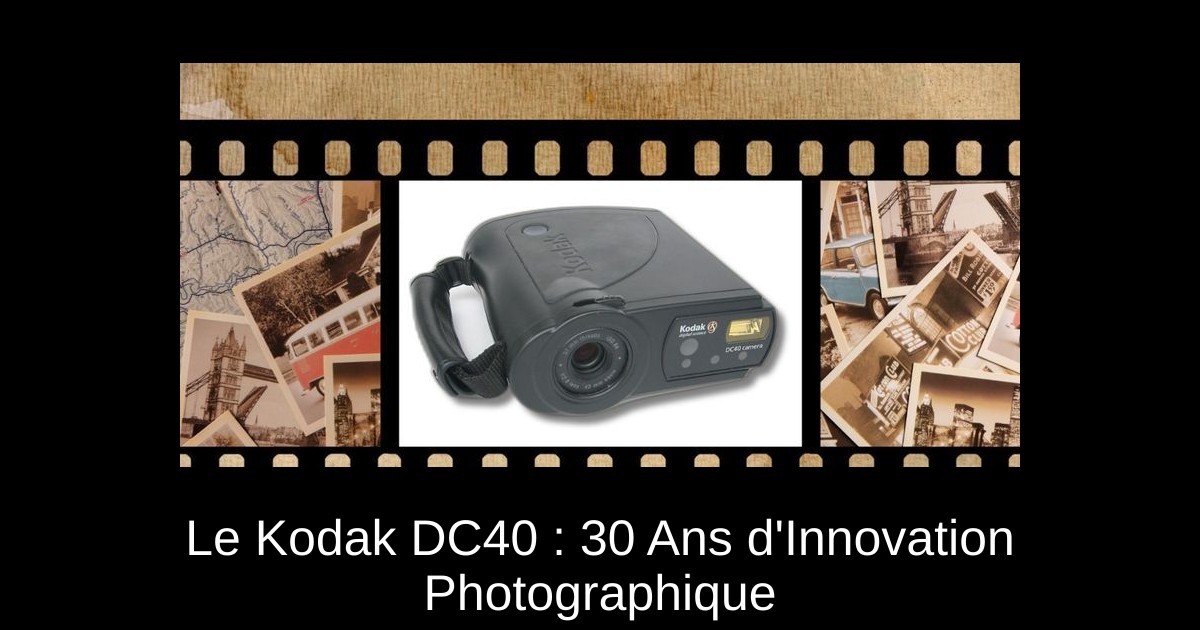 Le Kodak DC40 : 30 Ans d'Innovation Photographique