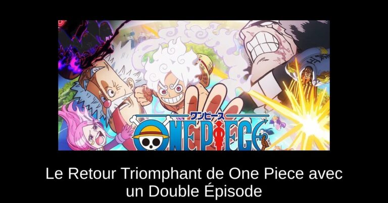 Le Retour Triomphant de One Piece avec un Double Épisode