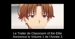 Le Trailer de Classroom of the Elite Annnonce le Volume 1 de l’Année 3