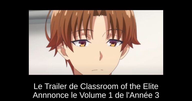 Le Trailer de Classroom of the Elite Annnonce le Volume 1 de l'Année 3