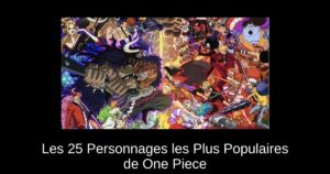 Les 25 Personnages les Plus Populaires de One Piece