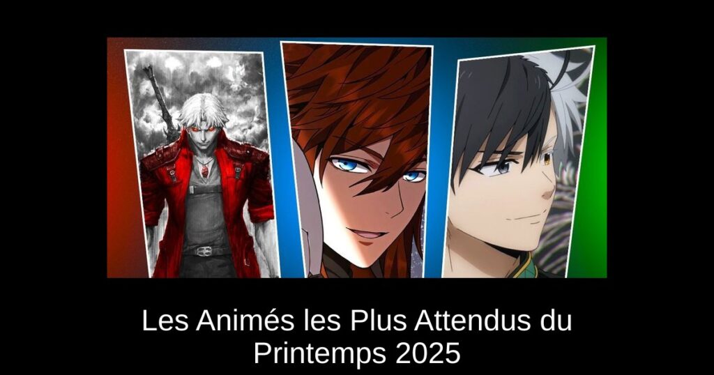 Les Animés les Plus Attendus du Printemps 2025