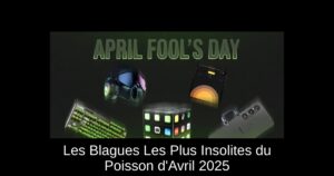 Les Blagues Les Plus Insolites du Poisson d’Avril 2025