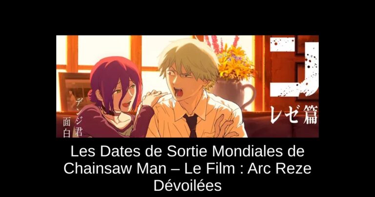 Les Dates de Sortie Mondiales de Chainsaw Man – Le Film : Arc Reze Dévoilées