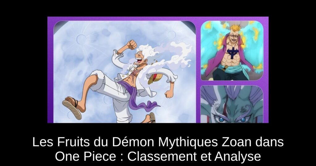 Les Fruits du Démon Mythiques Zoan dans One Piece : Classement et Analyse