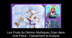 Les Fruits du Démon Mythiques Zoan dans One Piece : Classement et Analyse