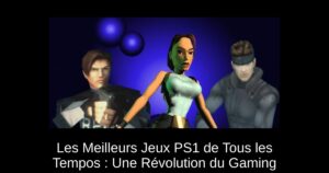 Les Meilleurs Jeux PS1 de Tous les Tempos : Une Révolution du Gaming