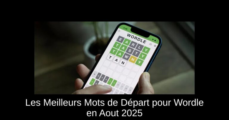 Les Meilleurs Mots de Départ pour Wordle en Aout 2025