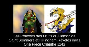 Les Pouvoirs des Fruits du Démon de Saint Sommers et Killingham Révélés dans One Piece Chapitre 1143