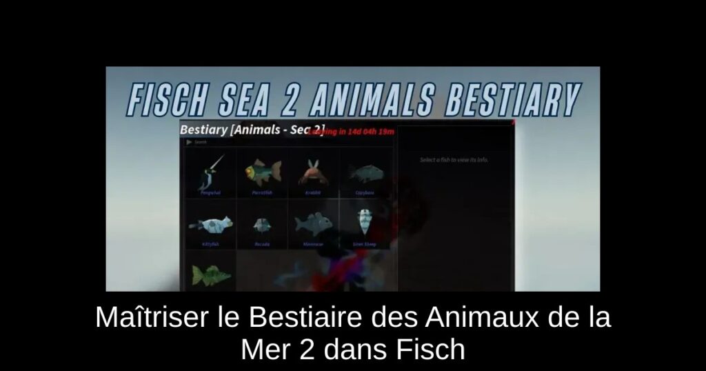 Maîtriser le Bestiaire des Animaux de la Mer 2 dans Fisch