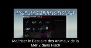 Maîtriser le Bestiaire des Animaux de la Mer 2 dans Fisch
