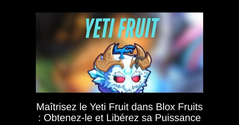Maîtrisez le Yeti Fruit dans Blox Fruits : Obtenez-le et Libérez sa Puissance
