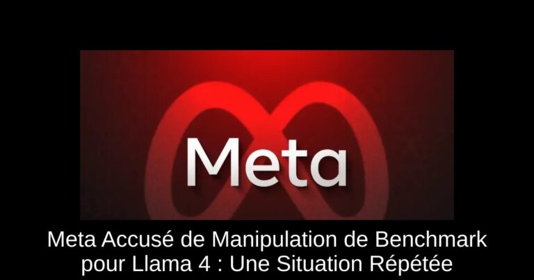 Meta Accusé de Manipulation de Benchmark pour Llama 4 : Une Situation Répétée