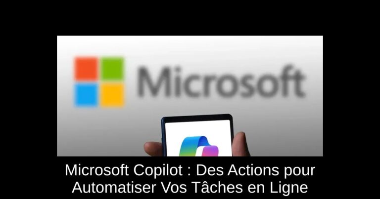 Microsoft Copilot : Des Actions pour Automatiser Vos Tâches en Ligne