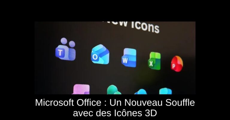 Microsoft Office : Un Nouveau Souffle avec des Icônes 3D