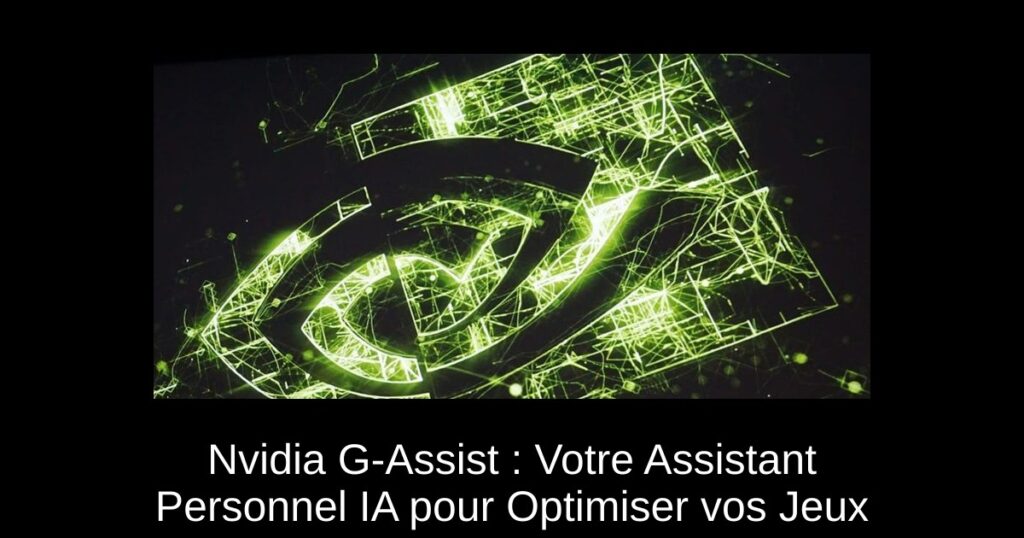 Nvidia G-Assist : Votre Assistant Personnel IA pour Optimiser vos Jeux