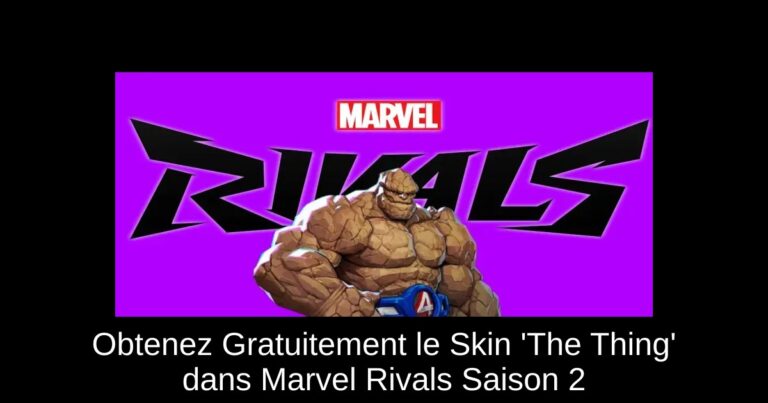 Obtenez Gratuitement le Skin 'The Thing' dans Marvel Rivals Saison 2