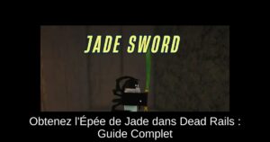Obtenez l’Épée de Jade dans Dead Rails : Guide Complet