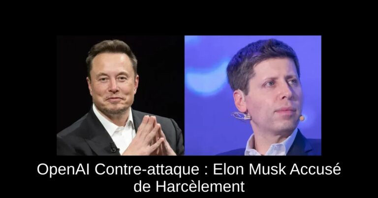 OpenAI Contre-attaque : Elon Musk Accusé de Harcèlement