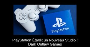 PlayStation Établit un Nouveau Studio : Dark Outlaw Games