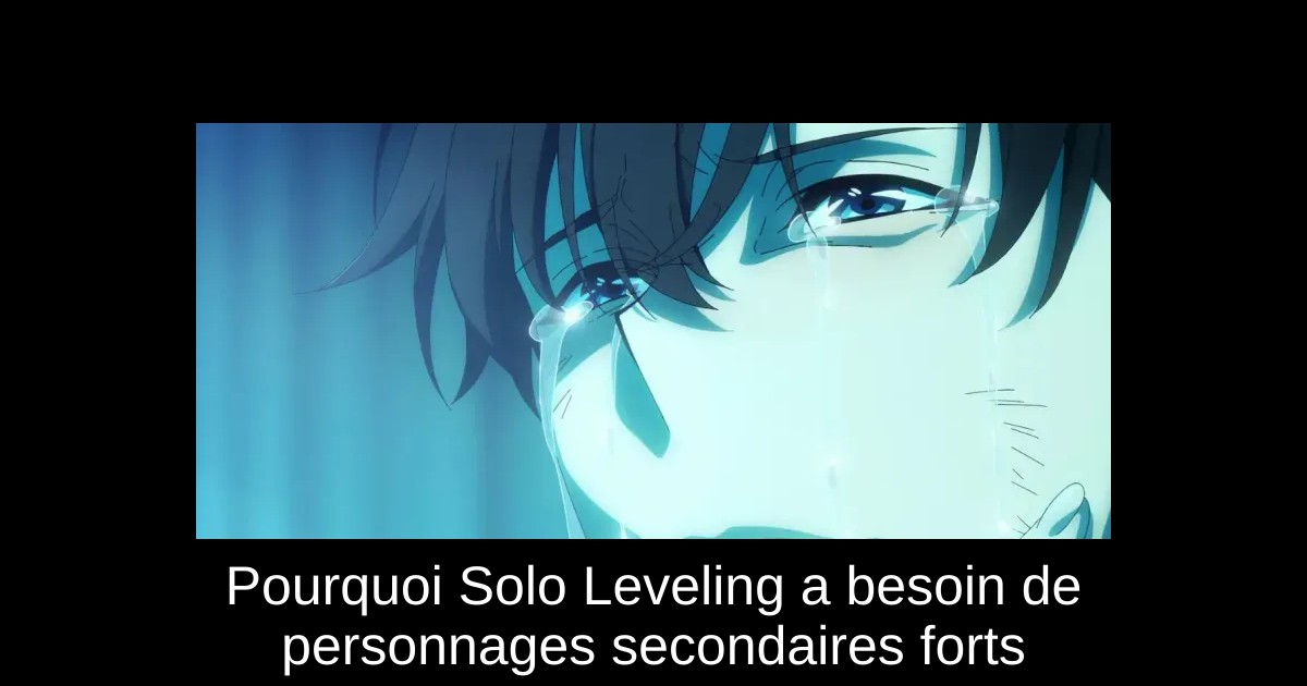 Pourquoi Solo Leveling a besoin de personnages secondaires forts