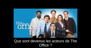 Que sont devenus les acteurs de The Office ?