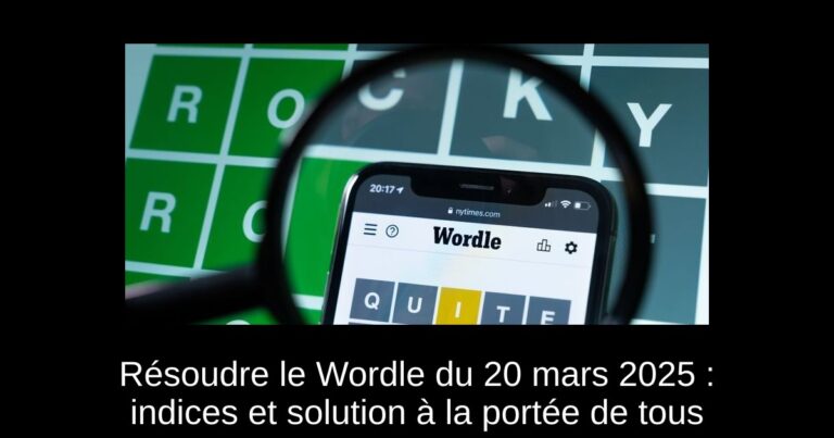 Résoudre le Wordle du 20 mars 2025 : indices et solution à la portée de tous