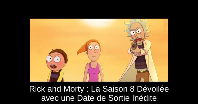 Rick and Morty : La Saison 8 Dévoilée avec une Date de Sortie Inédite