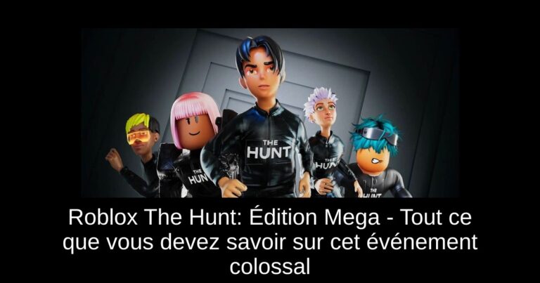 Roblox The Hunt: Édition Mega - Tout ce que vous devez savoir sur cet événement colossal