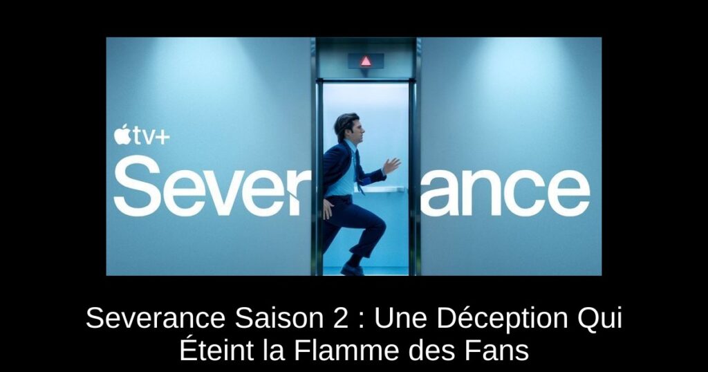 Severance Saison 2 : Une Déception Qui Éteint la Flamme des Fans