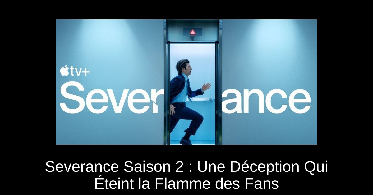 Severance Saison 2 : Une Déception Qui Éteint la Flamme des Fans